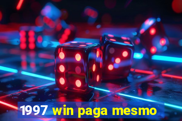 1997 win paga mesmo